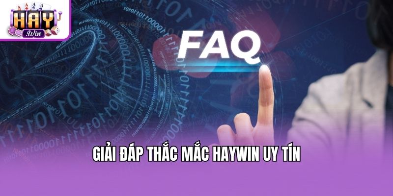 Giải đáp thắc mắc Haywin uy tín