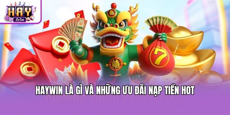 Haywin là gì và những ưu đãi nạp tiền hot
